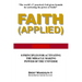 Faith Applied: 8 Principles for Activating the Miracle Making Power of the Universe
