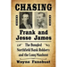 Chasing Frank and Jesse James: The Bungled Northfield Bank Robbery and the Long Manhunt