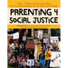 Parenting 4 Social Justice: Tips, Tools, and Inspiration for Conversations & Action with Kids