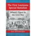 The First Louisiana Special Battalion: Wheat's Tigers in the Civil War