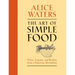 The Art of Simple Food: Notes, Lessons, and Recipes from a Delicious Revolution: A Cookbook
