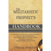 The Militaristic Prophet's Handbook: A Comprehensive Guide to Understanding the Exceptional Apostolic Leadership Appointment of the Classified Militar