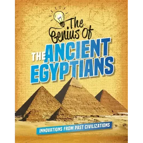 The Genius of the Ancient Egyptians