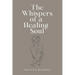 The Whispers of a Healing Soul