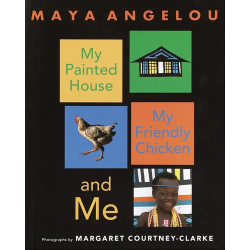 My Painted House, My Friendly Chicken, and Me