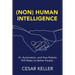 [Non] Human Intelligence: AI, Automation, and How Robots Will Make Us Better People