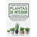 Curso sobre Cómo Cuidar Plantas de Interior y Paisajismo en Casa: Aprende a Cuidar Tus Plantas y Diseñar Tu Paisaje Del Jardín al Interior Técnicas y