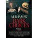 M. R. James' Dark Choices: Volume 1-A Selection of Fine Tales of the Strange and Supernatural Endorsed by the Master of the Genre; Including Two