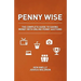 Penny Wise: The Complete Guide to Saving Money with Online Penny Auctions