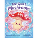 The Quiet Mushroom