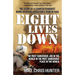 Eight Lives Down: The Most Dangerous Job in the World in the Most Dangerous Place in the World