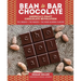 Bean-To-Bar Chocolate: America's Craft Chocolate Revolution: The Origins, the Makers, and the Mind-Blowing Flavors