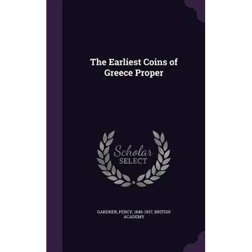 The Earliest Coins of Greece Proper