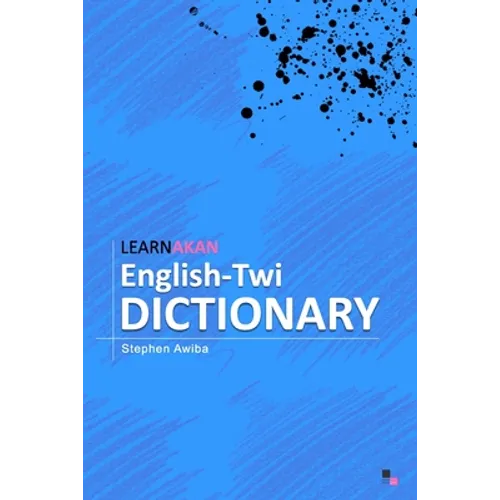 LearnAkan English-Twi Dictionary: Asante Twi Edition