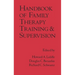 Handbook of Family Therapy Training and Supervision