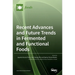Recent Advances and Future Trends in Fermented and Functional Foods