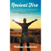 Revival Fire, 150 Years of Revivals, Spiritual Awakenings and Moves of the Holy Spirit: Days of Heaven on Earth!