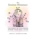 The Intuitive Adventure: The Magic of Following Where Your Soul Leads