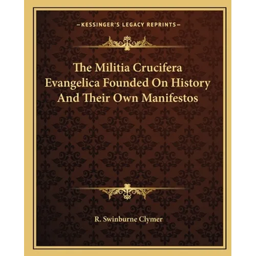 The Militia Crucifera Evangelica Founded On History And Their Own Manifestos
