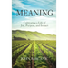 Meaning: Cultivating a Life of Joy, Purpose, and Impact