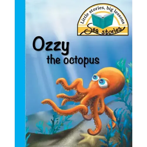 Ozzy the octopus: Little stories, big lessons