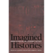 Imagined Histories: American Historians Interpret the Past