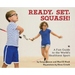 Ready, Set, Squash!: A Fun Guide to the World's Healthiest Sport