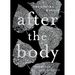 After the Body: New & Selected Poems