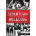 The Cedartown High School Bulldogs: The History of a Georgia Football Tradition