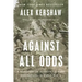 Against All Odds: A True Story of Ultimate Courage and Survival in World War II