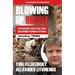 Blowing Up Russia the Secret KGB Plot That Delivered Russia to Putin
