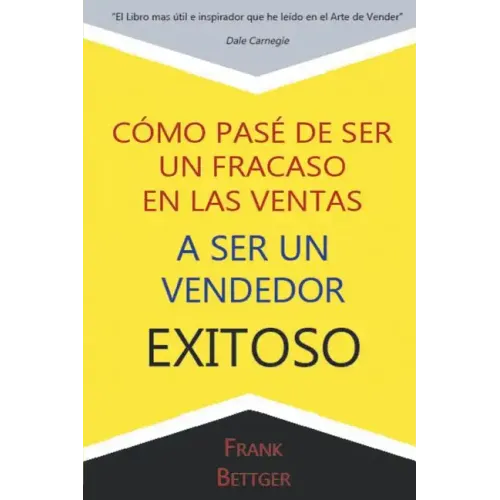 Como Pase de Ser un fracaso en las Ventas a Ser un Vendedor Exitoso