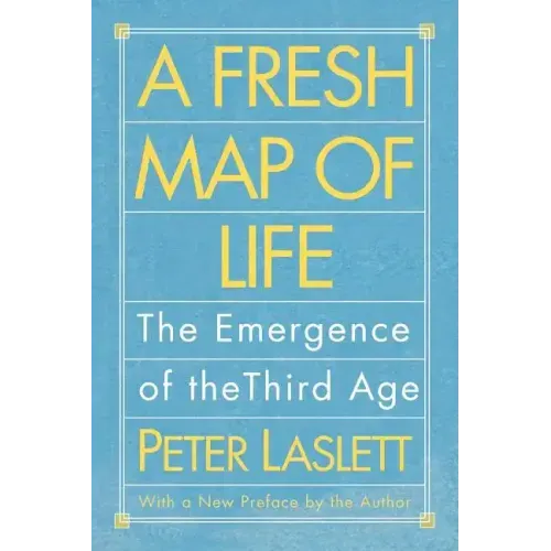 A Fresh Map of Life: The Emergence of the Third Age
