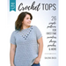 Build Your Skills Crochet Tops: 26 Simple Patterns for First-Time Sweaters, Shrugs, Ponchos & More