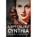 A Spy Called Cynthia: And a Life in Intelligence