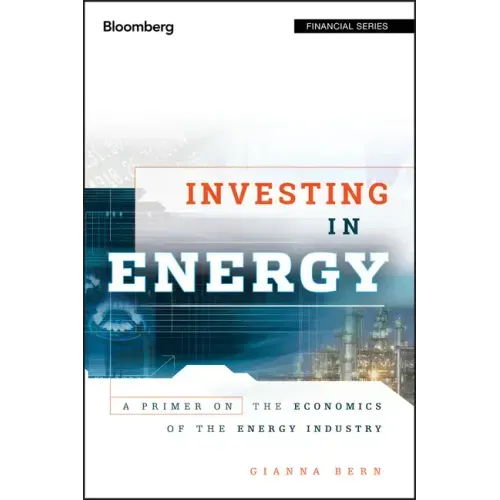 Investing in Energy: A Primer on the Economics of the Energy Industry
