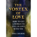 The Vortex of Love: How to Get a Woman to Fall in Love With You