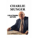 Charlie Munger: A Life of Principles and Profits