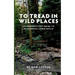 To Tread In Wild Places, 2nd Edition: An Introductory Guide to Wilderness Living SKills