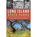 Long Island State Parks: A History from Jones Beach to Montauk