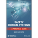 Safety Critical Systems: A Practical Guide