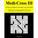 Medi-Cross III: 50 Advanced Medical Terminology Crossword Puzzles for Medical, Pre-Med, Nursing, Chiropractic, Emts, Pts and Other Hea