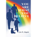 You Are What You Believe