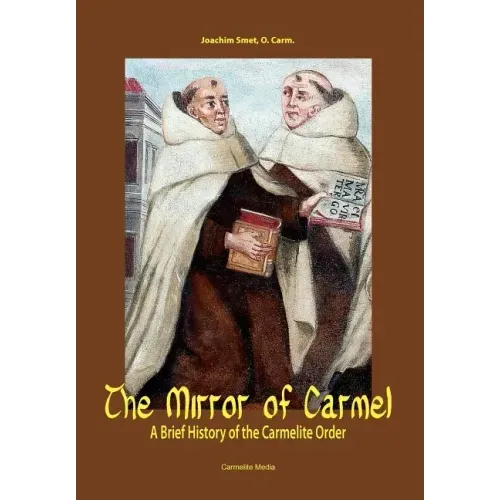 The Mirror of Carmel: A Brief History of the Carmelite Order