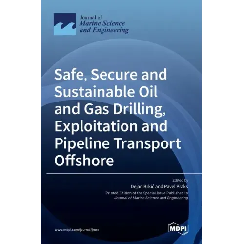 Safe, Secure and Sustainable Oil and Gas Drilling, Exploitation and Pipeline Transport Offshore