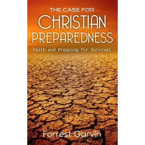 The Case for Christian Preparedness - Faith and Prepping for Survival