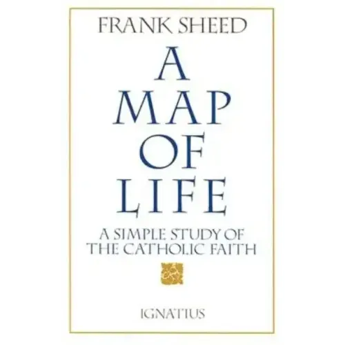 A Map of Life: A Simple Study of the Catholic Faith