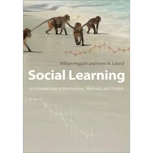 Social Learning: An Introduction to Mechanisms, Methods, and Models