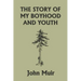 The Story of My Boyhood and Youth (Yesterday's Classics)