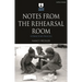 Notes from the Rehearsal Room: A Director's Process